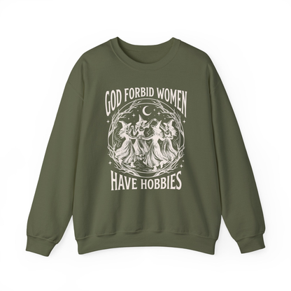 God Forbid Women Have Hobbies Unisex Sweatshirt - Resistance Nation