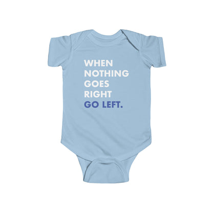 When Nothing Goes Right Go Left Baby Bodysuit - Resistance Nation