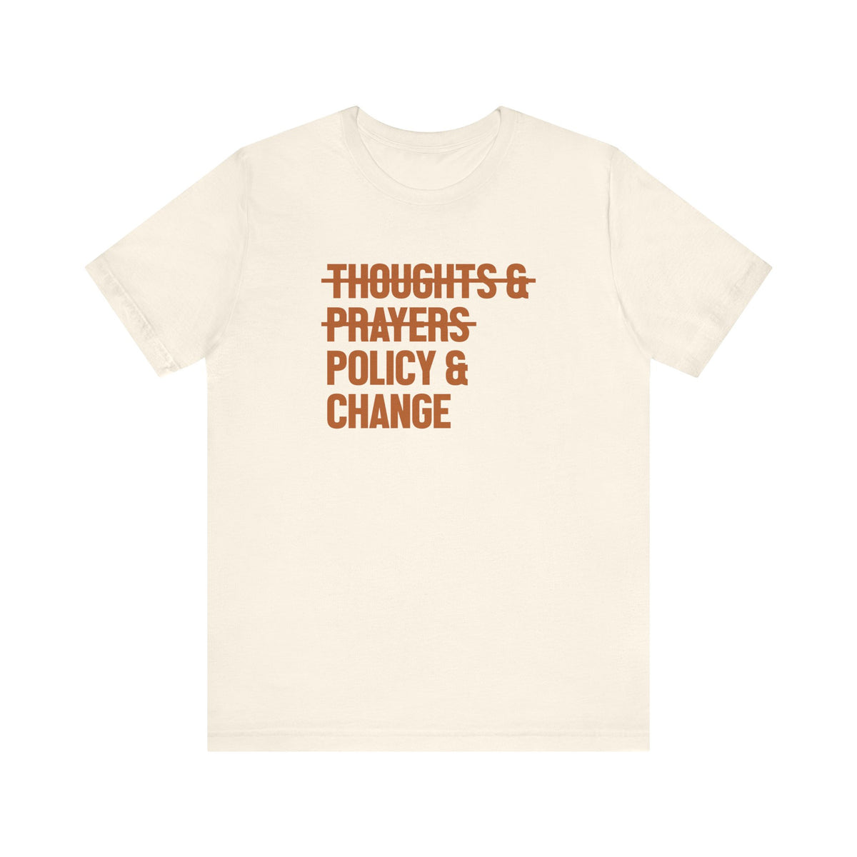 Policy And Change Not Thoughts And Prayers Unisex T-Shirt - Resistance Nation