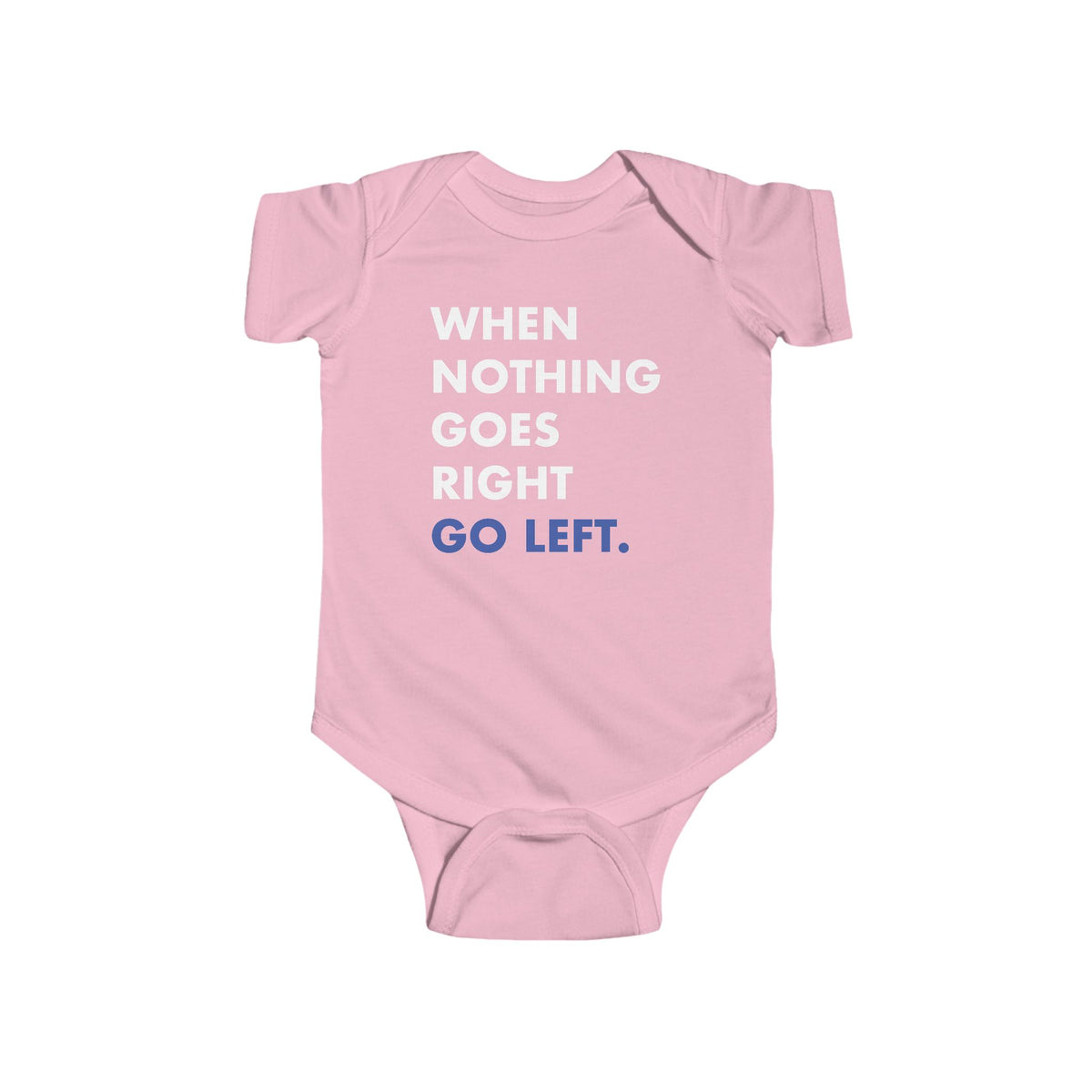 When Nothing Goes Right Go Left Baby Bodysuit - Resistance Nation