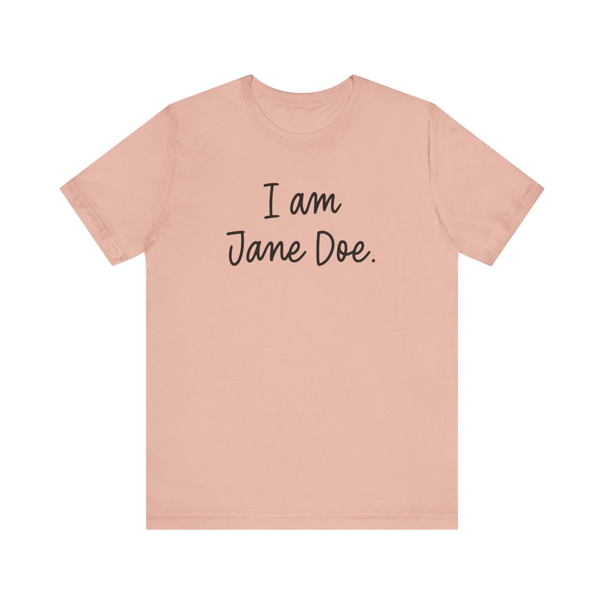 I Am Jane Doe Unisex T-Shirt - Resistance Nation
