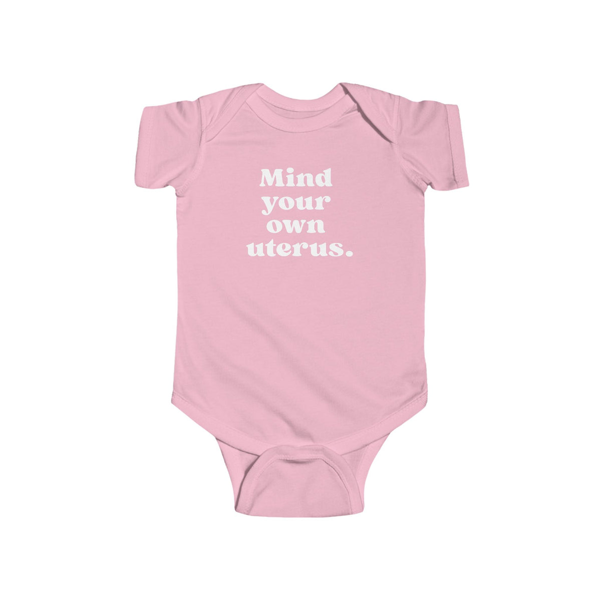 Mind Your Own Uterus Baby Bodysuit - Resistance Nation