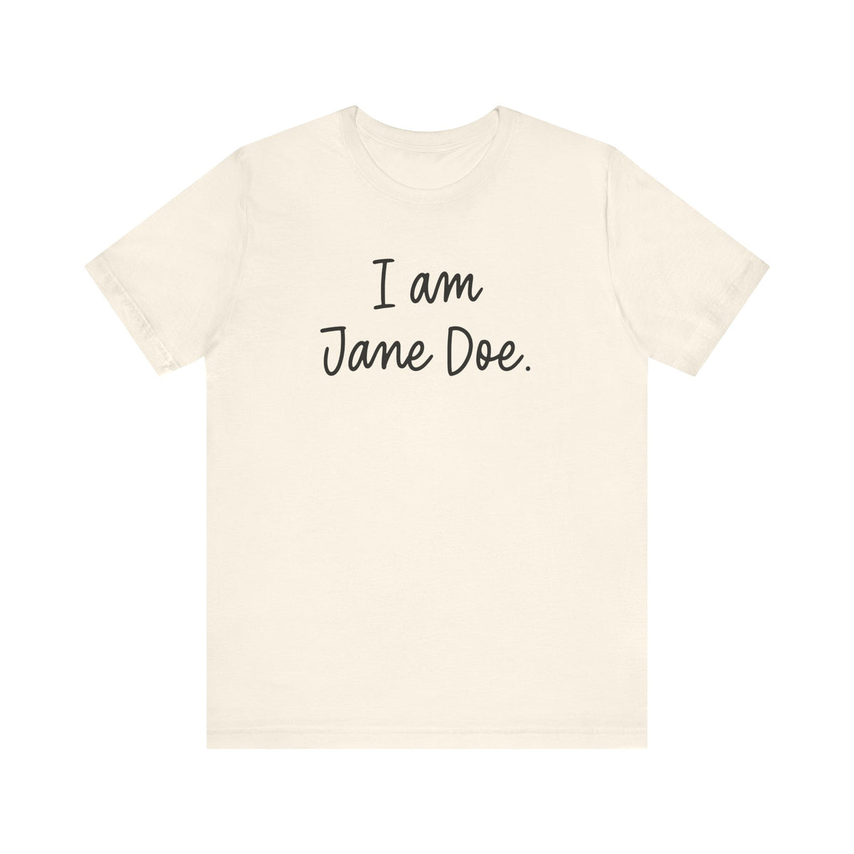 I Am Jane Doe Unisex T-Shirt - Resistance Nation