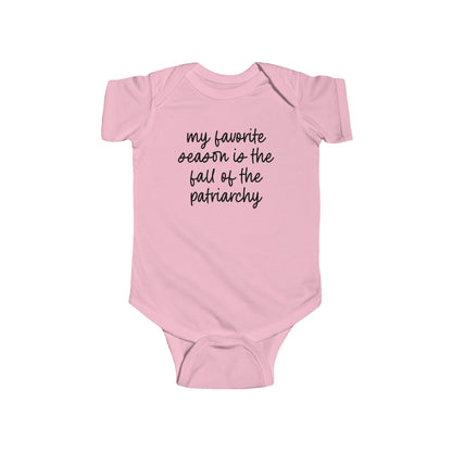 My Favorite Season Is The Fall Of The Patriarchy Baby Bodysuit - Resistance Nation