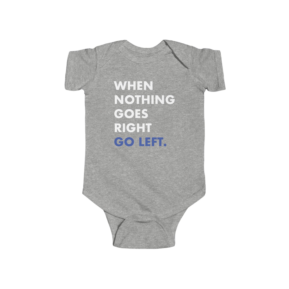 When Nothing Goes Right Go Left Baby Bodysuit - Resistance Nation