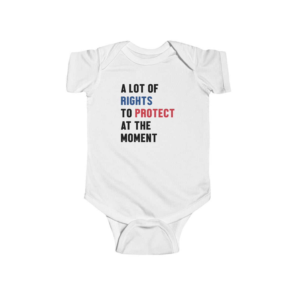 A Lot Of Rights To Protect At The Moment Baby Bodysuit - Resistance Nation