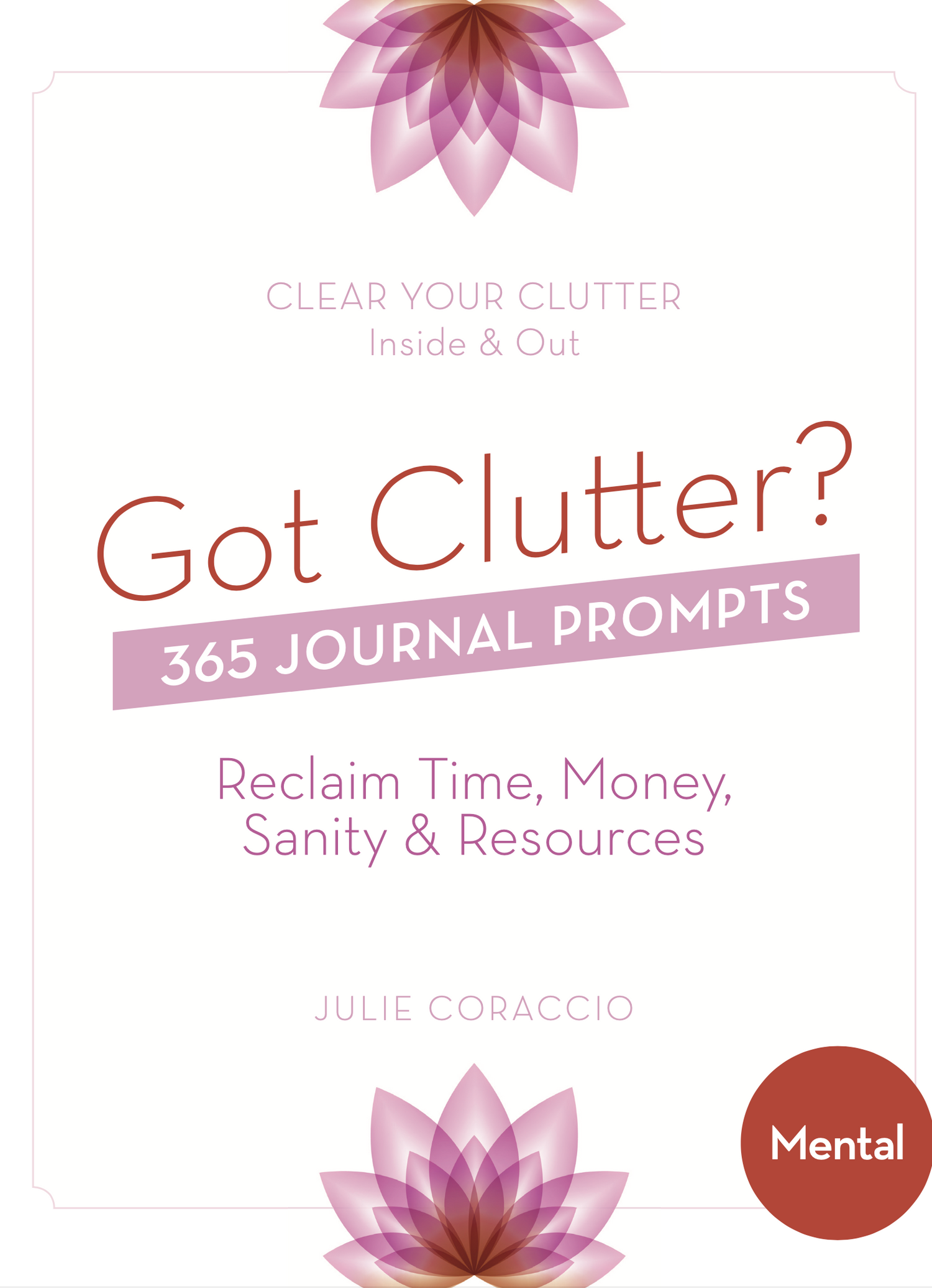 Clear Mental Clutter: 365 Journal Prompts to Calm Your Mind
