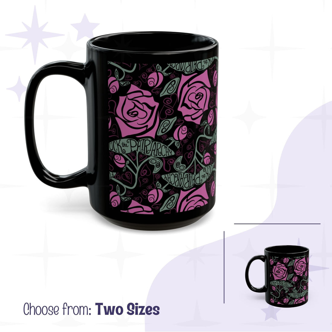 Black ceramic coffee mug with full-wrap fuchsia rose and dark foliage pattern; hand-lettered Fuck the Patriarchy banner visible in sage green ribbon scrolls; shown in 15oz and 11oz sizes