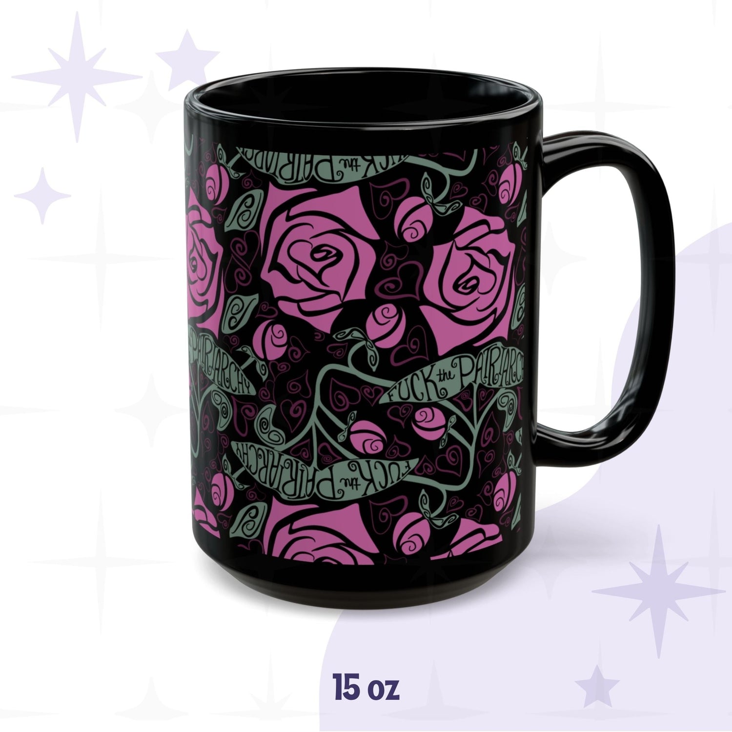 15oz black ceramic feminist coffee mug showing full-wrap fuchsia rose and Art Nouveau foliage pattern with Fuck the Patriarchy hand-lettered calligraphy on glossy black ceramic