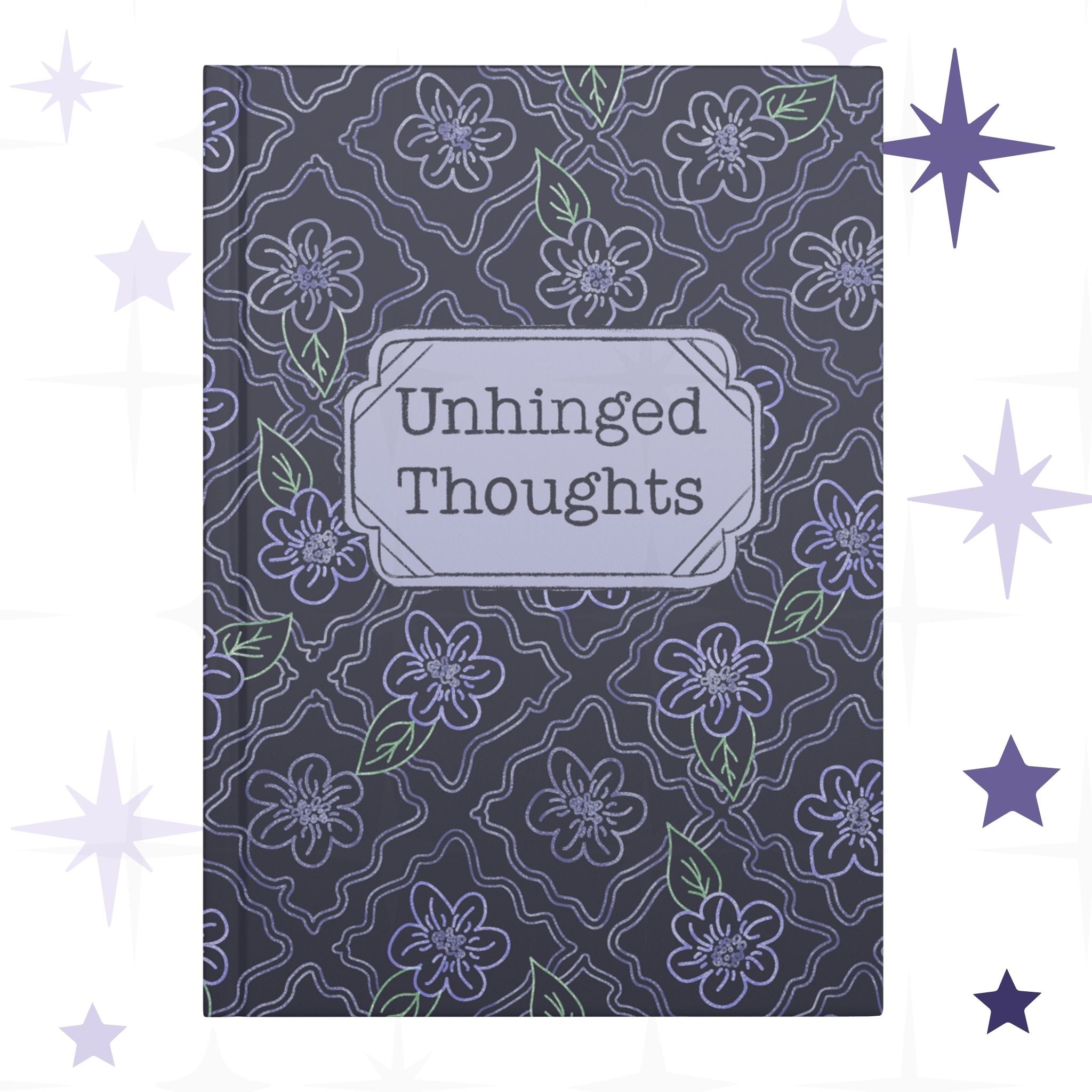 Funny floral hardcover journal with Unhinged Thoughts text on lavender and charcoal gothic ogee flower pattern cover