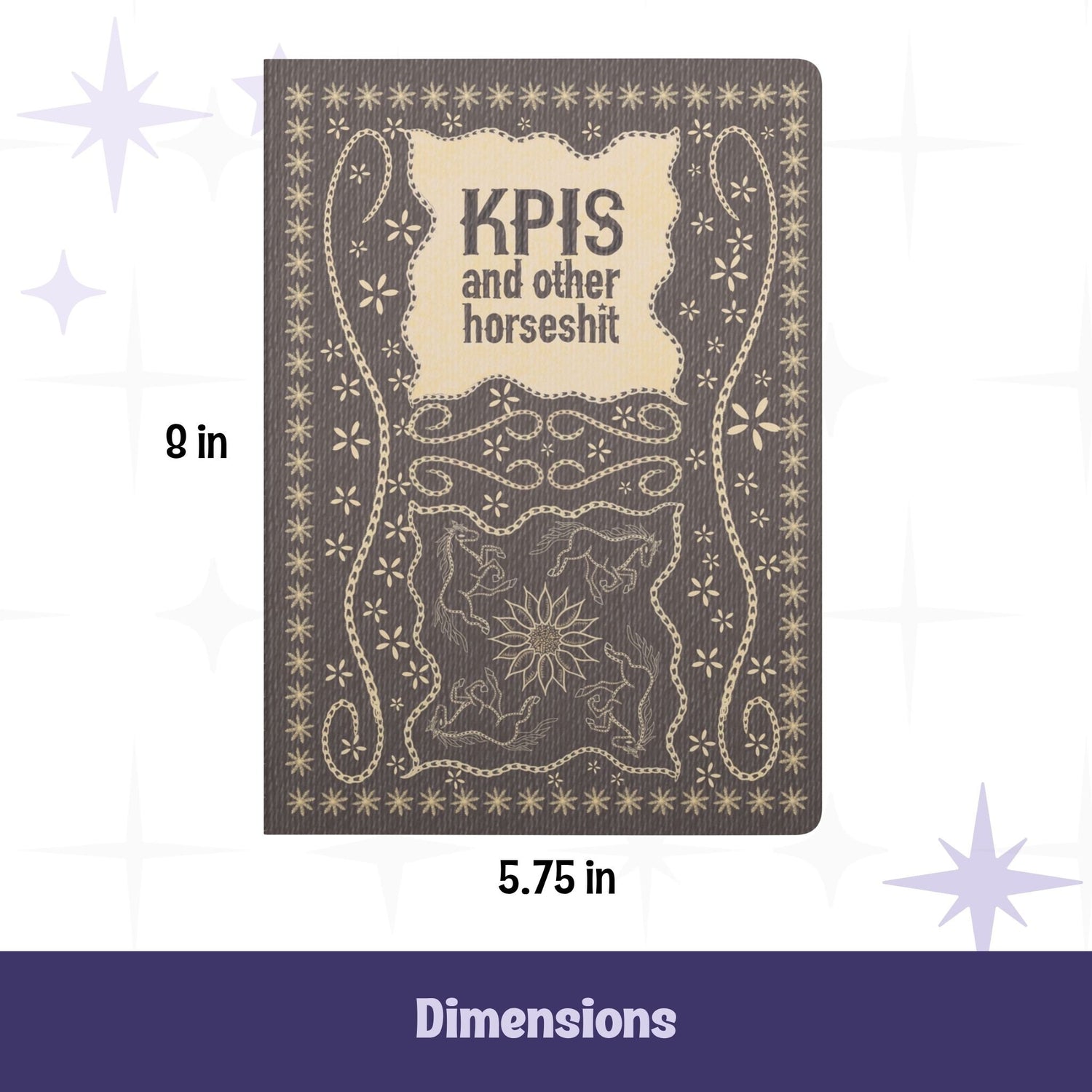 Funny work journal KPIs and other horseshit with dimensions labeled 5.75 inches wide by 8 inches tall