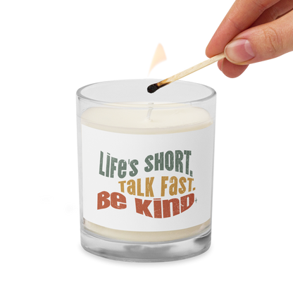 Glass Jar Soy Wax Candle – Kindness Project - Life’s Short. Talk Fast. Be Kind.
