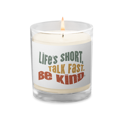 Glass Jar Soy Wax Candle – Kindness Project - Life’s Short. Talk Fast. Be Kind.