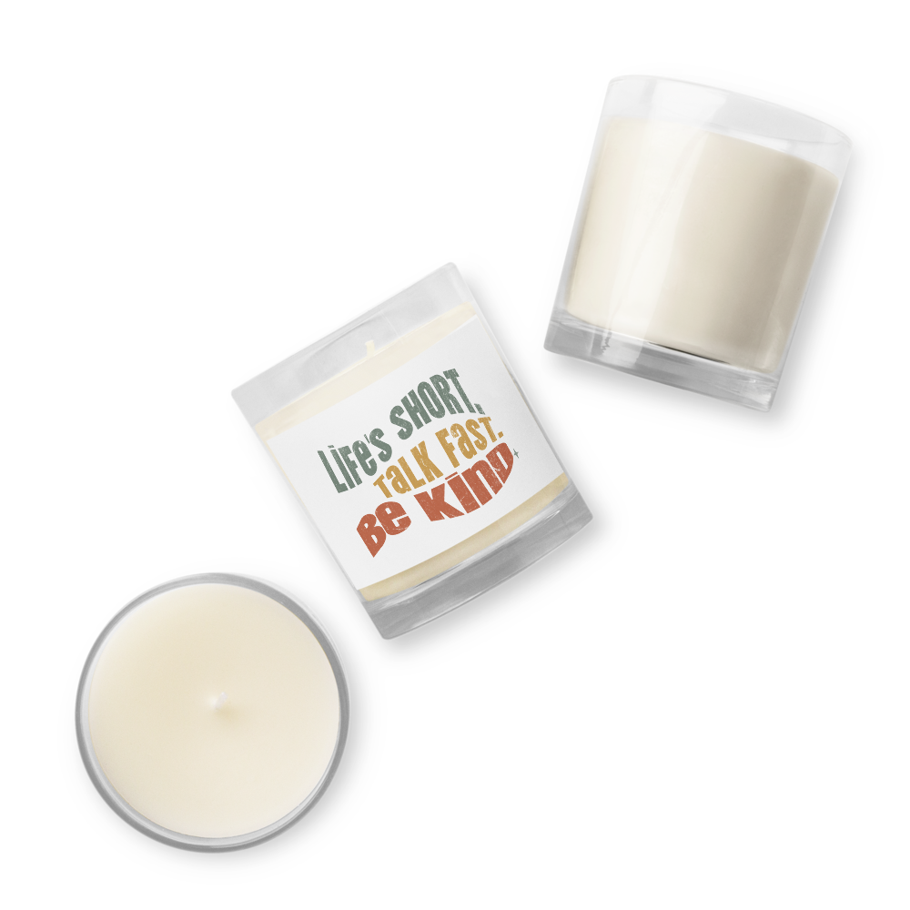 Glass Jar Soy Wax Candle – Kindness Project - Life’s Short. Talk Fast. Be Kind.