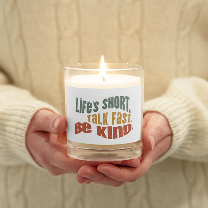 Glass Jar Soy Wax Candle – Kindness Project - Life’s Short. Talk Fast. Be Kind.