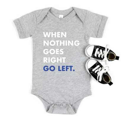 When Nothing Goes Right Go Left Baby Bodysuit - Resistance Nation