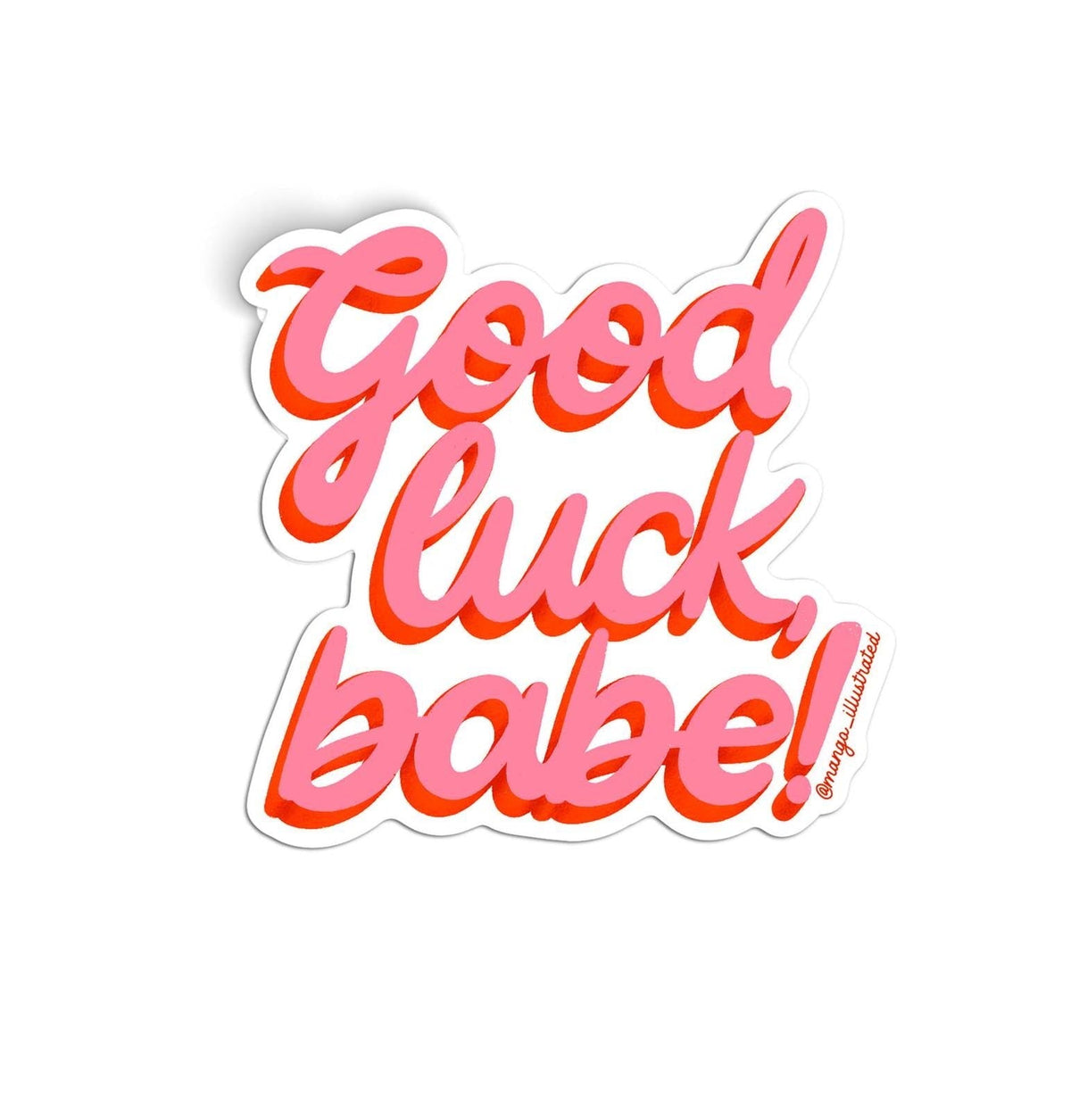 Good luck babe! sticker flat lay — 3 x 3 inch waterproof vinyl hand lettered sticker by indie artist MangoIllustrated