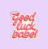 Good luck babe! sticker - MangoIllustrated - Sticker
