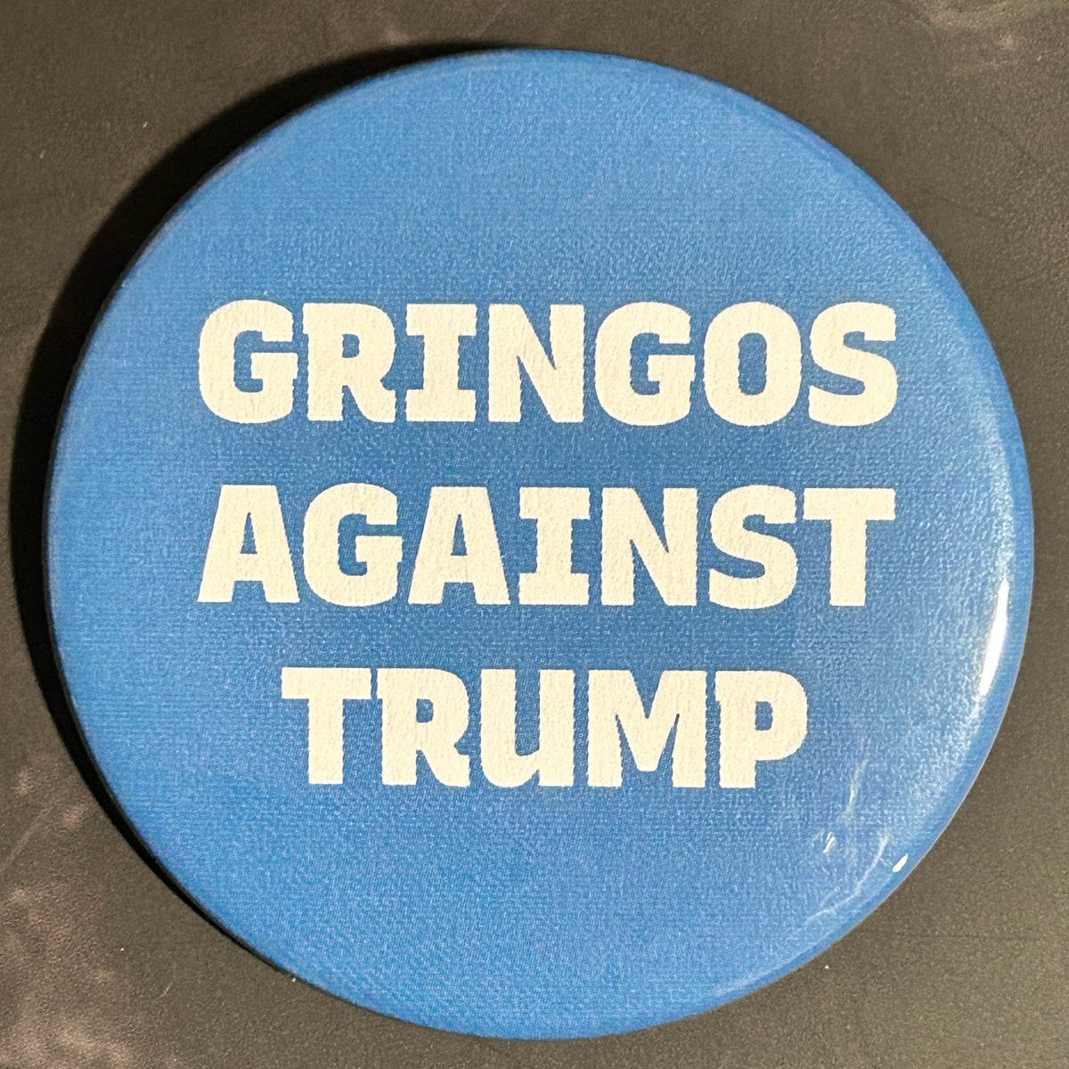 Gringos against Trump - button/magnet/mirror