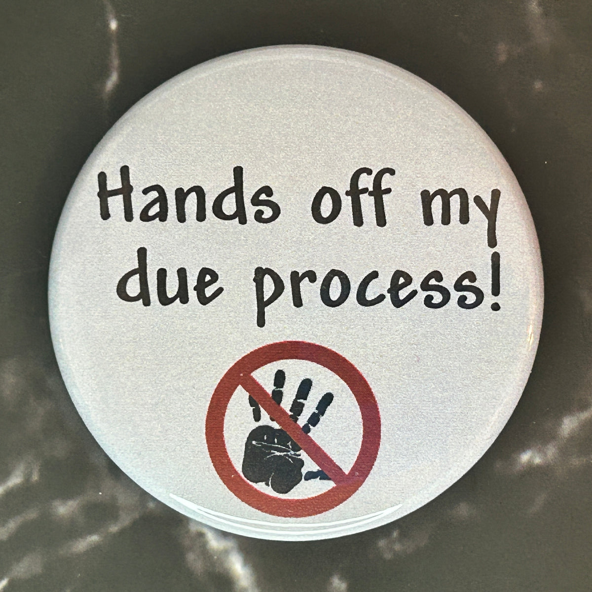 Hands off my due process! - button/magnet/mirror