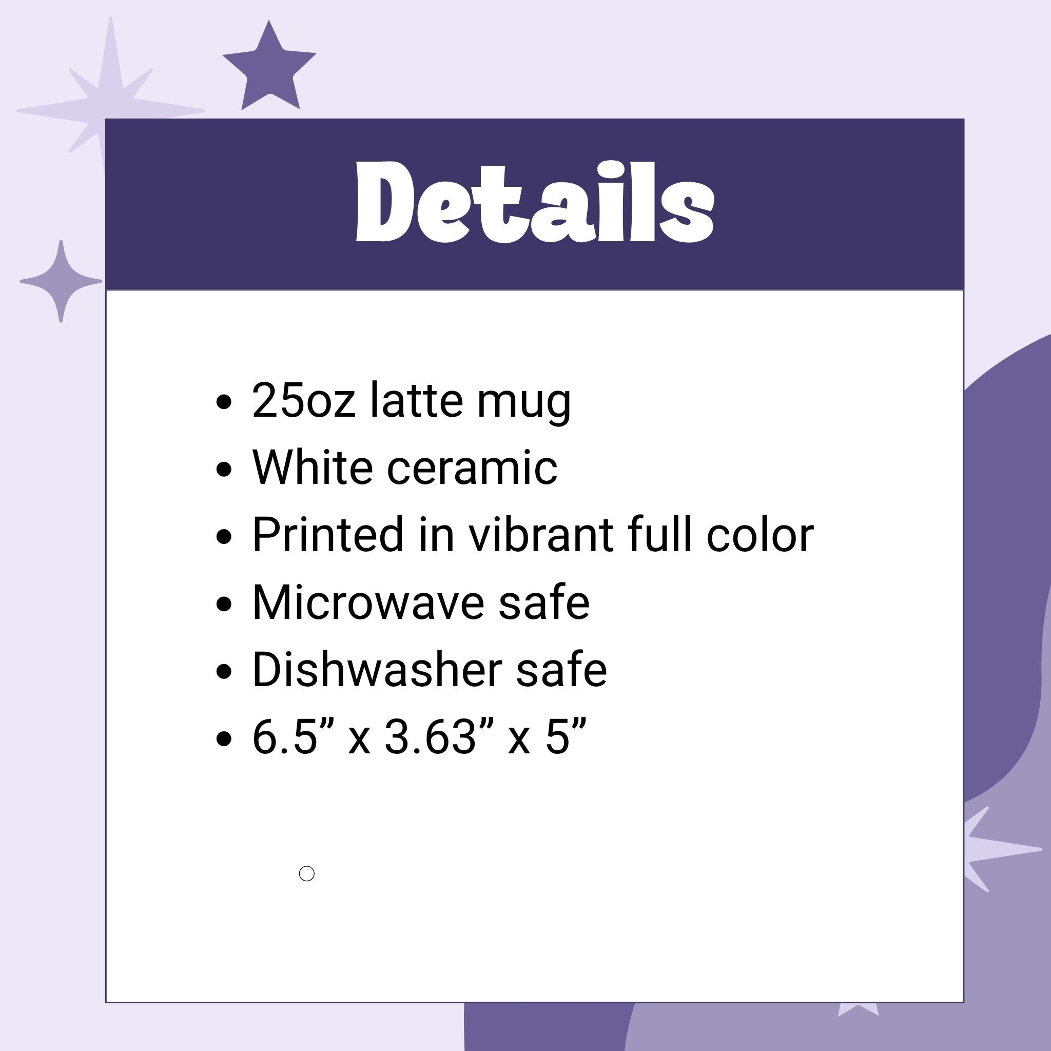 Product details graphic for hidden profanity latte mug showing 25oz capacity, white ceramic, microwave and dishwasher safe, 6.5 by 3.63 by 5 inch dimensions