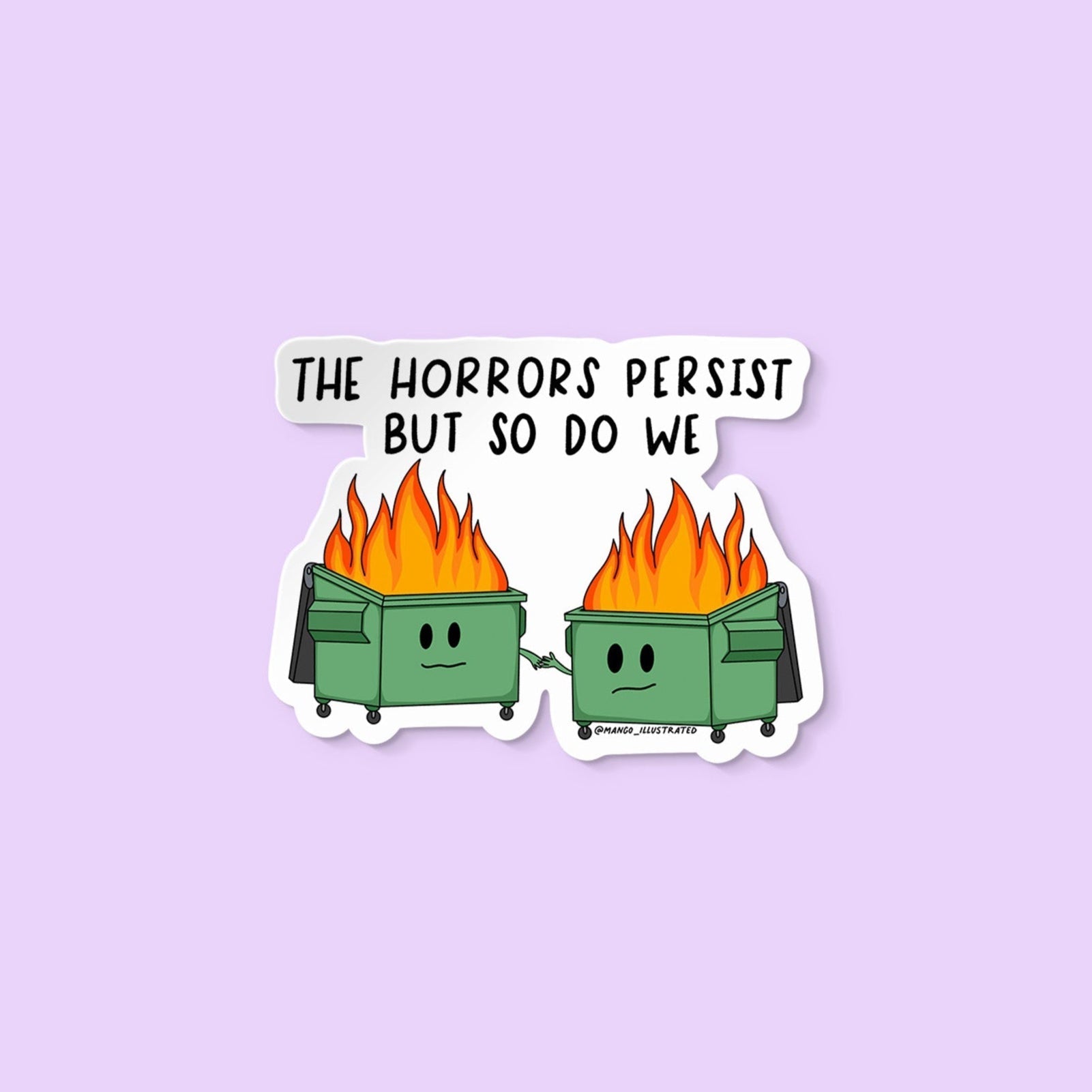 Horrors Persist Dumpster Fire Sticker - MangoIllustrated - Sticker