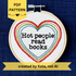 PDF pattern created by Kate, not AI. "Hot people read books" Quote hand embroidered in black embroidery thread in a serif, typewriter font. Text is framed in a series of hearts nested inside of each other and sewn in rainbow colors. Each heart is stitched in a different hand embroidery stitch, as a sampler. Fabric is white cotton. Displayed as wall art in a light wooden embroidery hoop. Also sized for a christmas ornament.