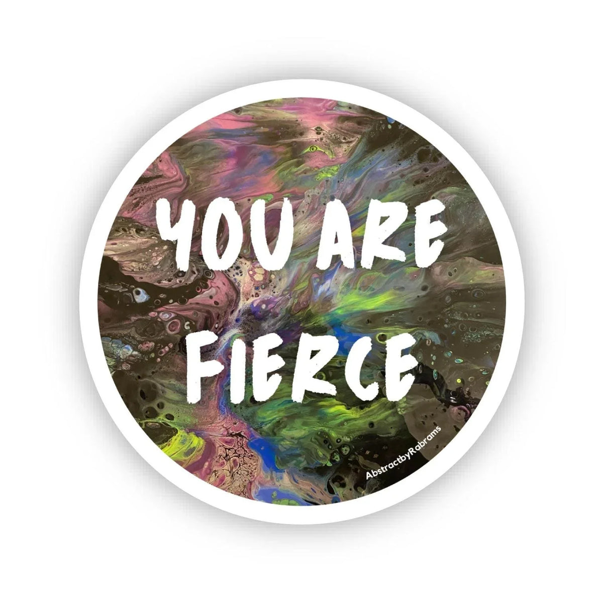 You are Fierce Sticker - 2" and 3"