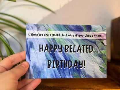 MISPRINT! Snarky Belated Birthday Card - 4"x6" - Birthday Card