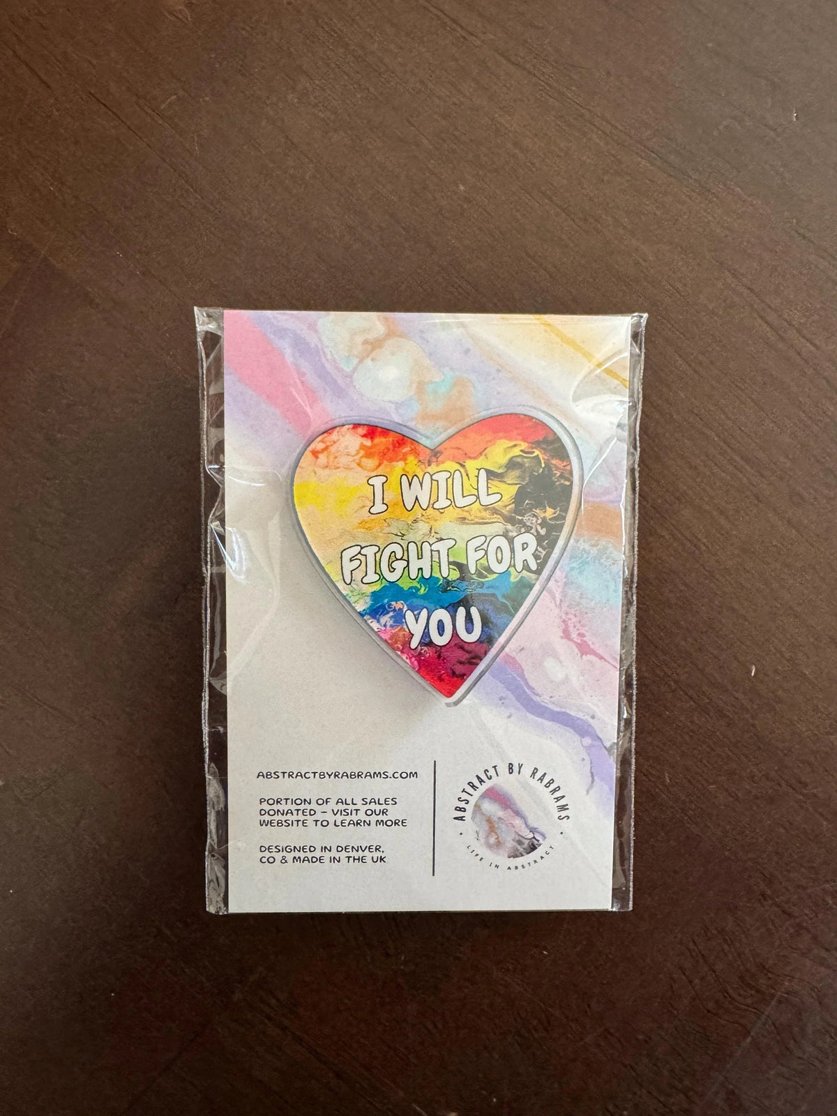 I Will Fight for You Acrylic Pin - LGBTQ+ - Rainbow 1.5"x1.5"