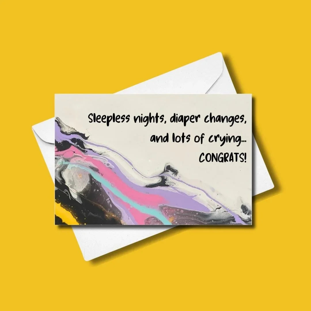 Sleepless Nights, Diaper Changes, &amp; Lots of Crying... Congrats! Greeting Card