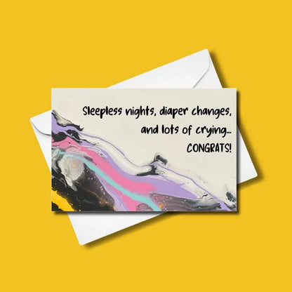 Sleepless Nights, Diaper Changes, &amp; Lots of Crying... Congrats! Greeting Card