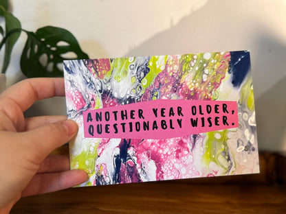 Another Year Older, Questionably Wiser Birthday Card