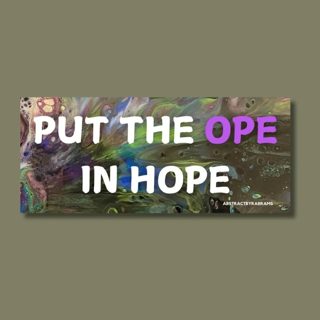 Put The Ope in Hope Vinyl and Polypropylene Sticker - 3.5" x 1.75"