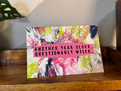 Another Year Older, Questionably Wiser Birthday Card