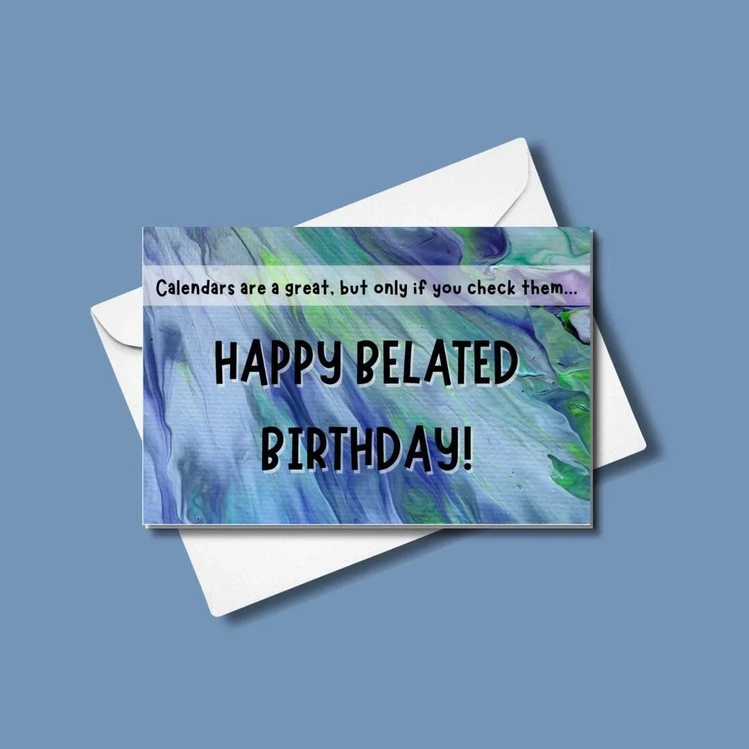 MISPRINT! Snarky Belated Birthday Card - 4"x6" - Birthday Card