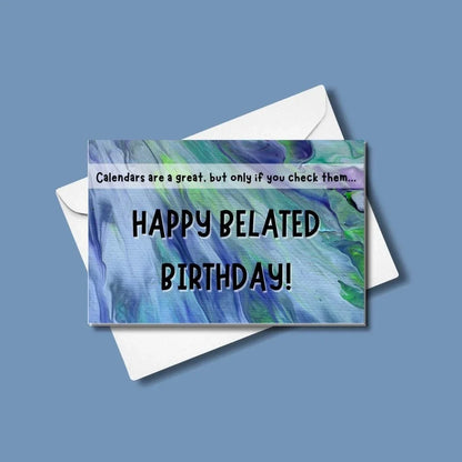MISPRINT! Snarky Belated Birthday Card - 4"x6" - Birthday Card