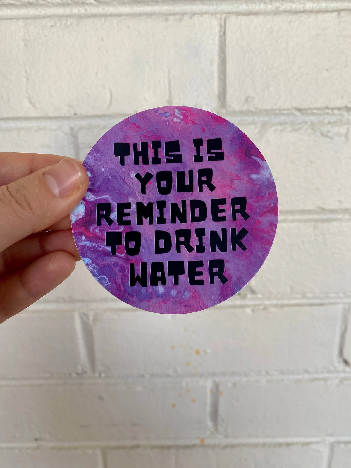 This is Your Reminder to Drink Water - 3" Waterproof, Vinyl Sticker - Circle Sticker