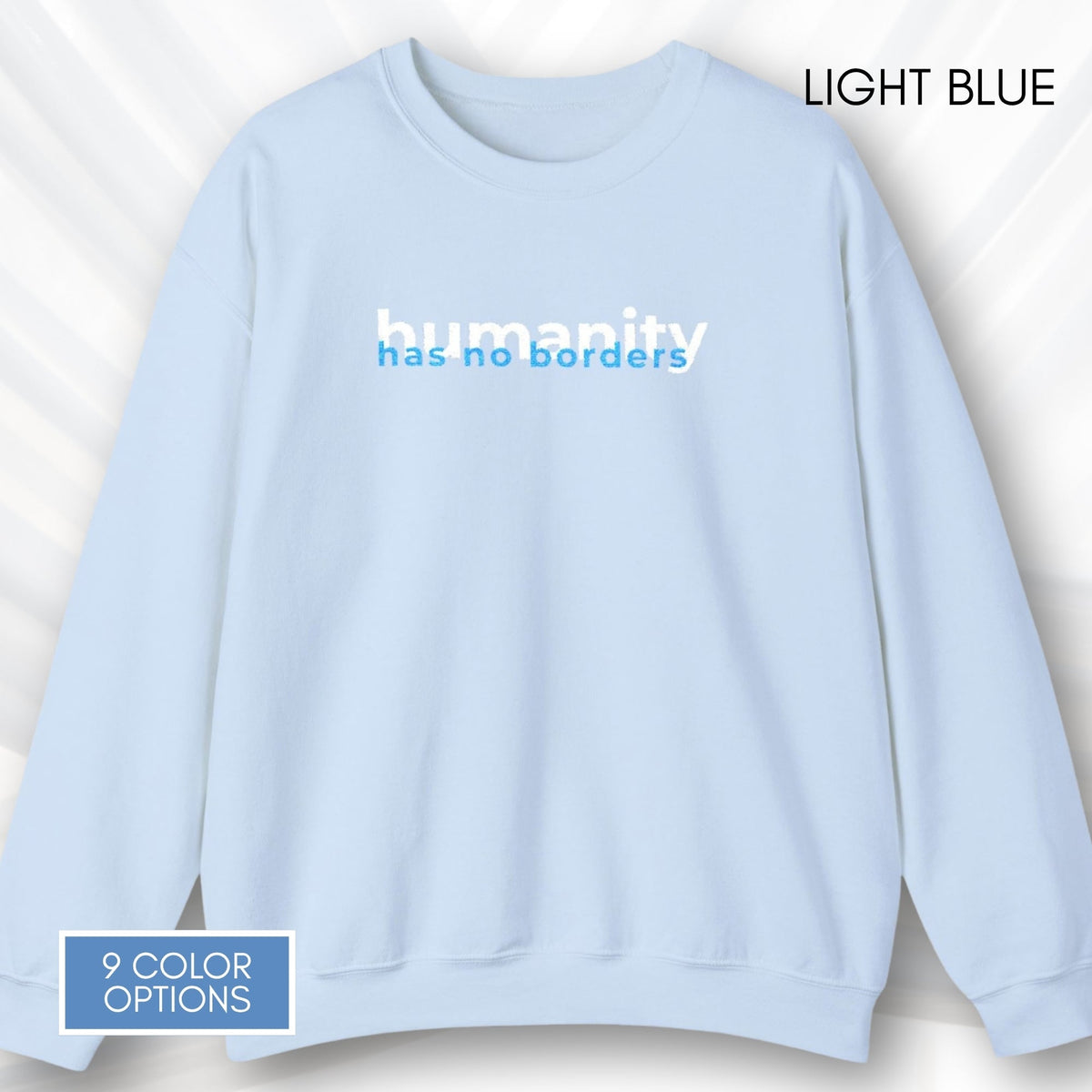 humanity-has-no-borders-embroidered-crewneck-unisex-activist-sweatshirt-human-rights-apparel-immigration-support-top-light-blue