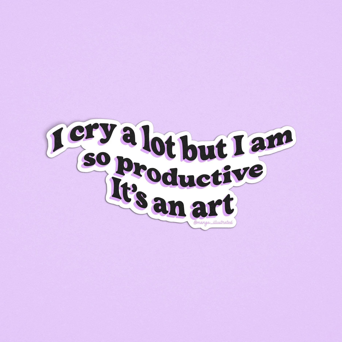 I cry a lot but I am so productive sticker — retro hand lettering with a purple drop shadow, by MangoIllustrated