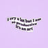I cry a lot but I am so productive sticker - MangoIllustrated - Sticker