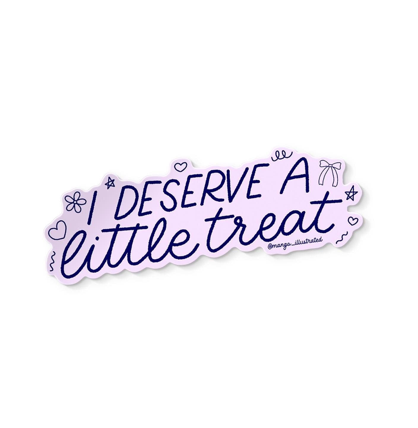 I deserve a little treat sticker - MangoIllustrated - Sticker