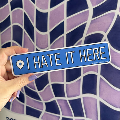 I Hate It Here Bumper sticker - MangoIllustrated - Sticker