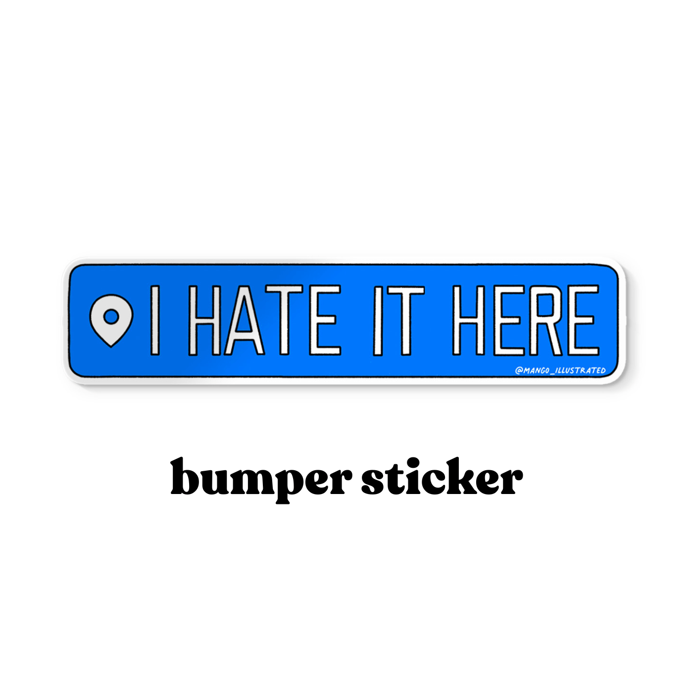 I Hate It Here Bumper sticker - MangoIllustrated - Sticker