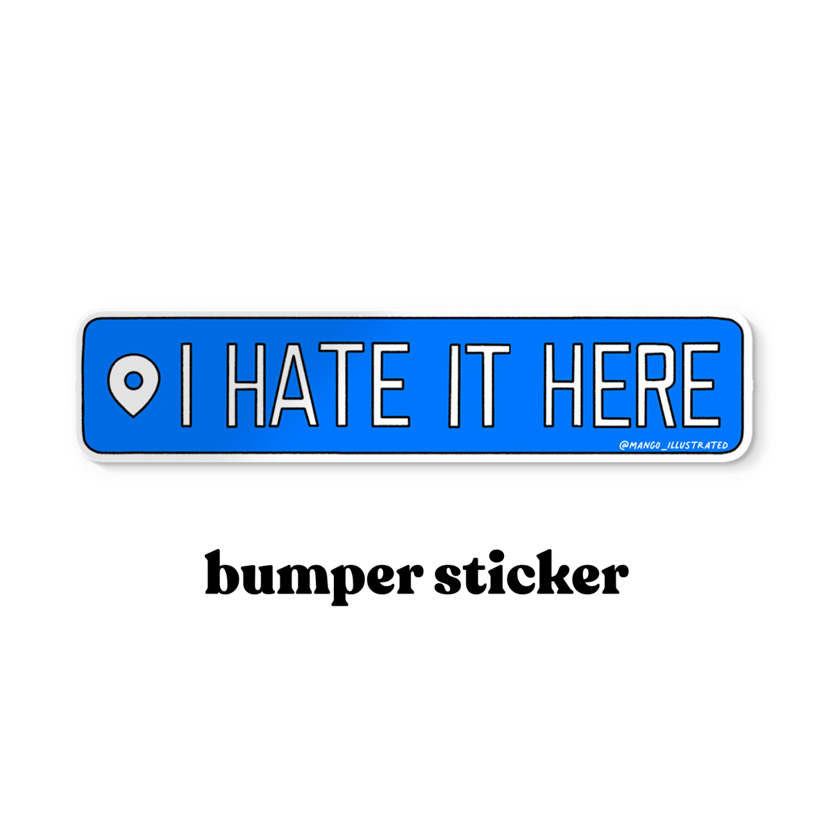 I Hate It Here Bumper sticker detail — close up of the hand lettering on waterproof vinyl by indie artist MangoIllustrated
