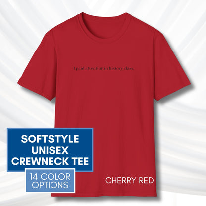 i-paid-attention-in-history-class-unisex-t-shirt-activist-tee-political-activism-top-apparel-cherry-red