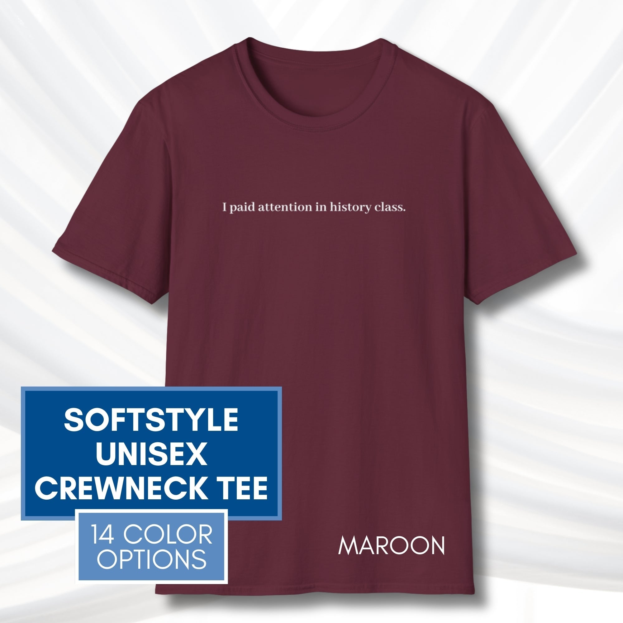 i-paid-attention-in-history-class-unisex-t-shirt-activist-tee-political-activism-top-apparel-maroon