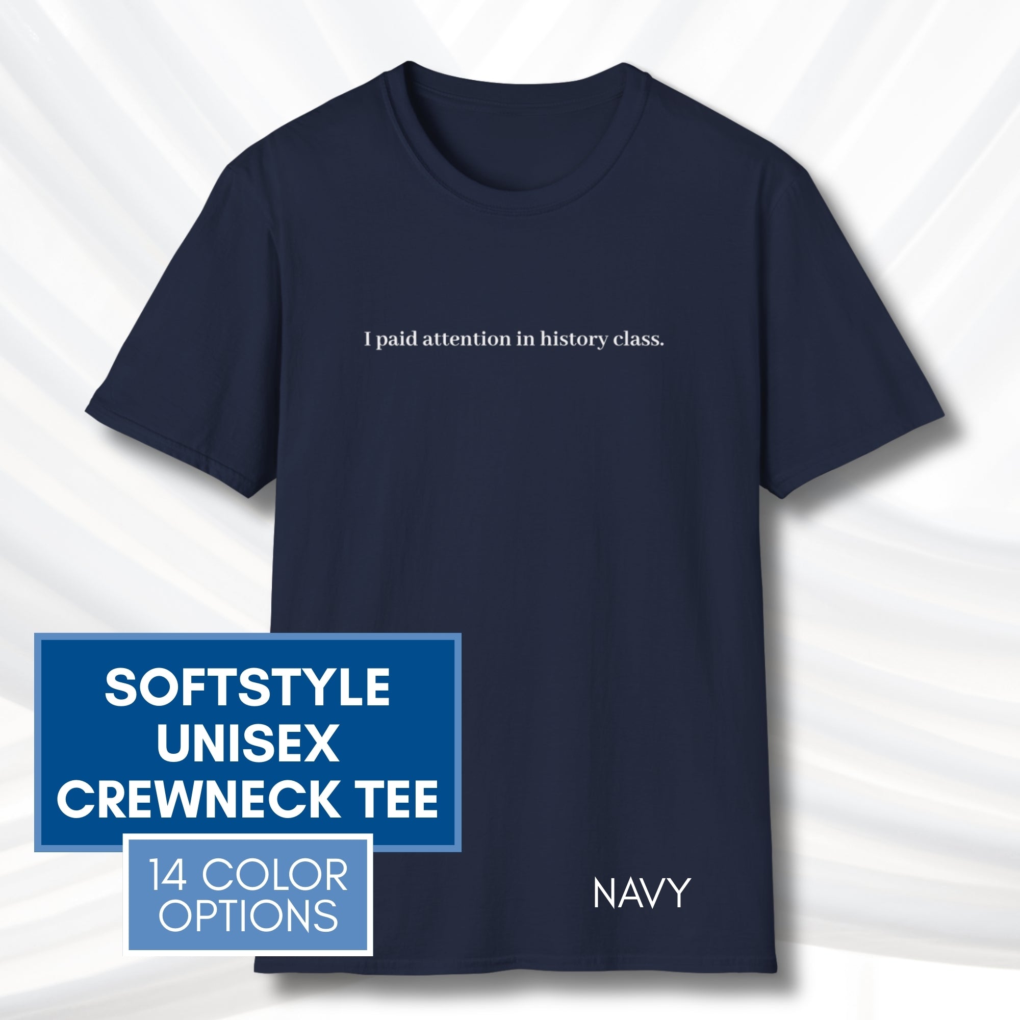 i-paid-attention-in-history-class-unisex-t-shirt-activist-tee-political-activism-top-apparel-navy
