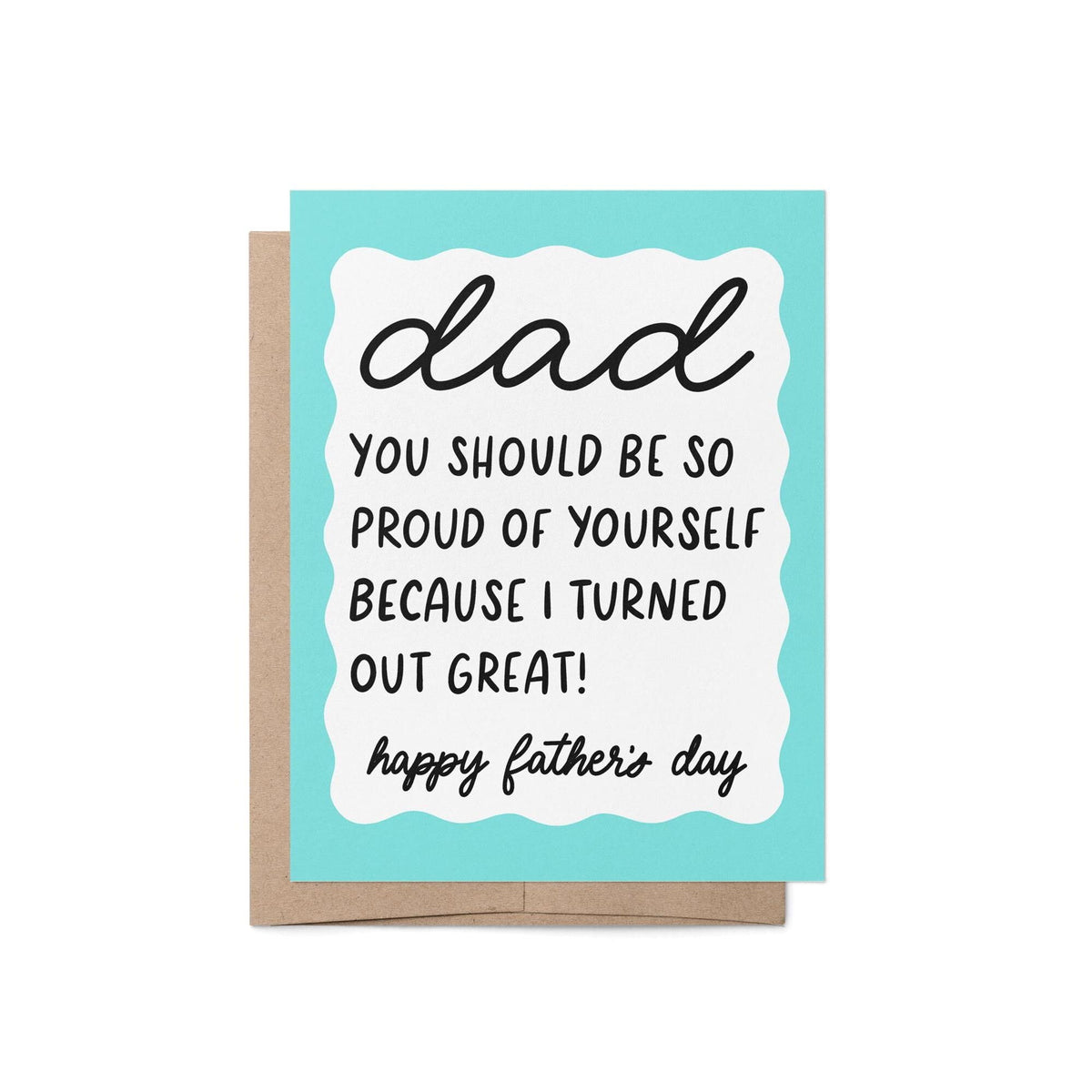 I turned out great Father&