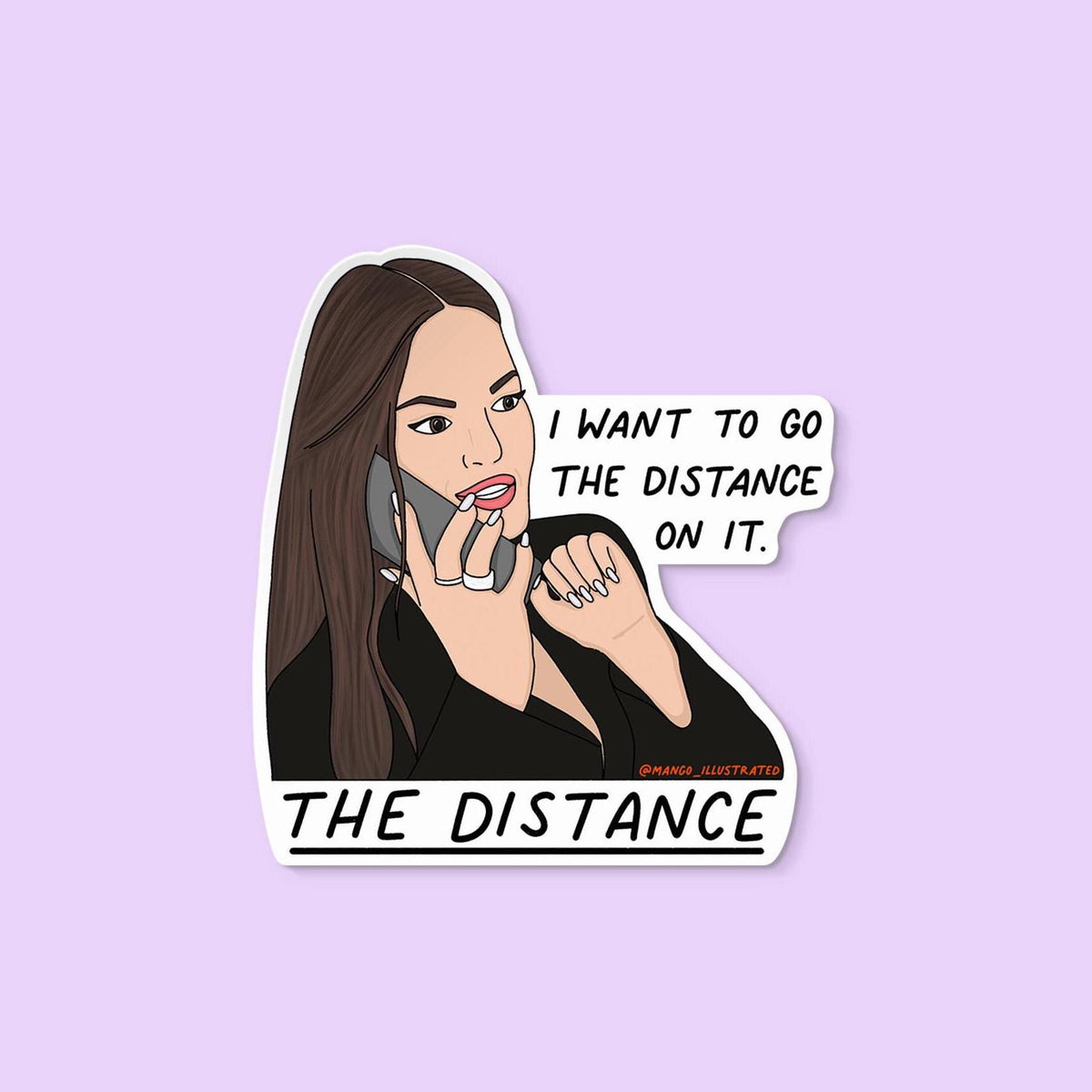 I want to go the distance on it THE DISTANCE sticker — hand lettered reality TV quote on waterproof vinyl, by MangoIllustrated